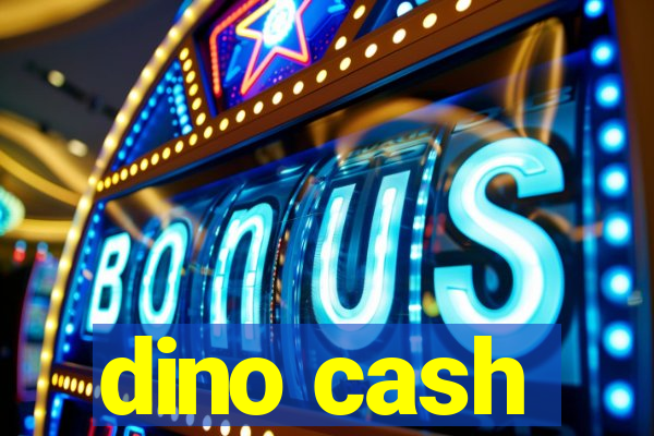 dino cash